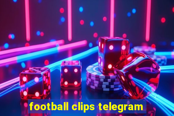 football clips telegram